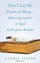 Now I Lay Me Down to Sleep... Drawing Nearer to God with Your Dreams, Gloria Fisher 