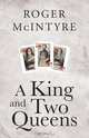 A King and Two Queens, Roger McIntyre 