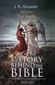 The Story Behind the Bible, J. K. Alexander 