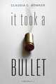 It Took a Bullet, Claudia C. Bowker 