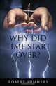 Why Did Time Start Over?, Robert Summers 
