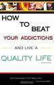How to Beat Your Addictions and Live a Quality Life, John Giordano 