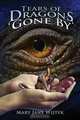 Tears of Dragons Gone by, Mary Jane Wijtyk 