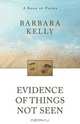 Evidence of Things Not Seen, Barbara Kelly 