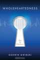Wholeheartedness, Godwin Mwiruki 