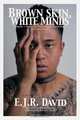 Brown Skin, White Minds, E. J. R. David 