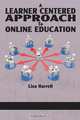 A Learner Centered Approach to Online Education, Lisa Harrell 