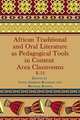 African Traditional and Oral Literature as Pedagocal Tools in Content Area Classrooms, K-12, Lewis Asimeng-Boahene 