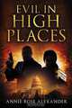 Evil in High Places, Annie Rose Alexander 