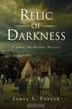 Relic of Darkness, James S. Parker 