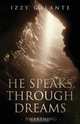He Speaks Through Dreams, Izzy Galante 