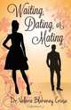 Waiting, Dating, or Mating, Valerie Cruse 