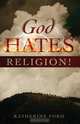 God Hates Religion!, Katherine Ford 