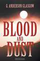 Blood and Dust, G. Anderson Glasgow 