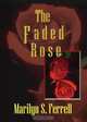 The Faded Rose, Marilyn S. Ferrell 