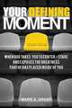 Your Defining Moment, Second Edition, Mark a. Grant 