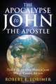 The Apocalypse to John the Apostle, Robert E. Lorimer 
