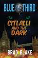 Blue Third - Citlalli and the Dark, Brad Blake 