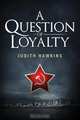 A Question of Loyalty, Judith Hawkins 