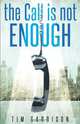 The Call is Not Enough, Tim Garrison 