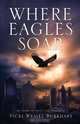 Where Eagles Soar, Vicki Wessel Burkhart 