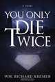 You Only Die Twice, Wm Richard Kremer 