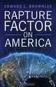 Rapture Factor on America, Edward L. Brownlee 