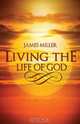 Living the Life of God, James Miller 