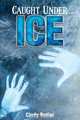 Caught Under Ice, Cindy Butler 