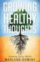Growing Healthy Thoughts, Marlene Dominy 