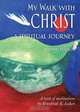 My Walk with Christ, A Spiritual Journey, Brunhilde K. Luken 