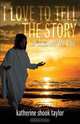 I Love to Tell the Story, Katherine Shook Taylor 