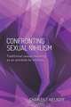 Confronting Sexual Nihilism, Charles F. Kiel Kopf 