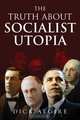The Truth about Socialist Utopia, Dick Algire 