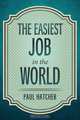 The Easiest Job in the World, Paul Hatcher 