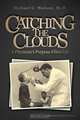 Catching the Clouds, Michael C. Watson M. D. 