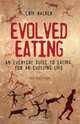 Evolved Eating, Second Edition, Erik Walker 