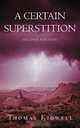 A Certain Superstition, Thomas Kidwell 