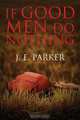 If Good Men Do Nothing, J. E. Parker 