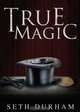 True Magic, Seth Durham 