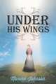 Under His Wings, Maxine Johnson 