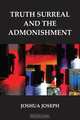 TRUTH SURREAL AND THE ADMONISHMENT, Joshua Joseph 