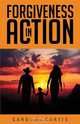 Forgiveness in Action, Carol L. Curtis 