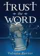 Trust the Word, Valerie E. Porter 