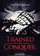 Trained to Conquer, Teresa Goggins 