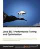 Java EE 7 Performance Tuning and Optimization, Osama Oransa 
