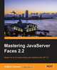 Mastering JavaServer Faces 2.2, Anghel Leonard 