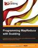 Programming MapReduce with Scalding, Antonios Chalkiopoulos 
