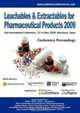 Leachables and Extractables for Pharmaceutical Products 2009, 