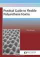 Practical Guide to Flexible Polyurethane Foams, Chris Defonseka 